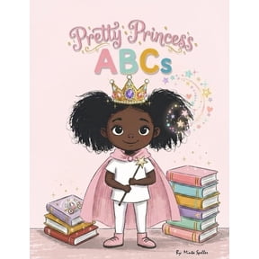 My Pretty Princess ABCs: An ABC Book for Girls with Positive Affirmations and Early Learning Fun, (Paperback)