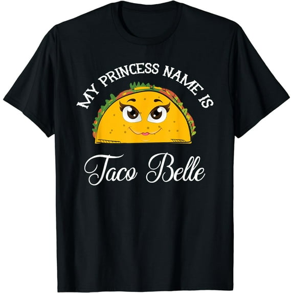 My Princess Name Is Taco Belle - Funny Pun Cinco De Mayo T-Shirt