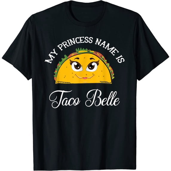 My Princess Name Is Taco Belle - Funny Pun Cinco De Mayo T-Shirt