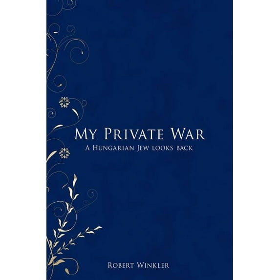 My Private War : A Hungarian Jew Looks Back (Paperback)