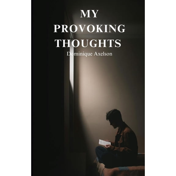 My Provoking Thoughts: Exploring thoughts that keep me up at night., (Paperback)