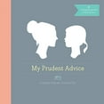 thumbnail image 1 of Pre-Owned My Prudent Advice: Lessons for My Daughter (Misc.) 1452107831 9781452107837, 1 of 1