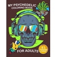 thumbnail image 1 of My Psychedelic Coloring Book for Adults: Coloring Book With 41 pages to color, Relaxing And Stress for stoners, (Paperback), 1 of 1