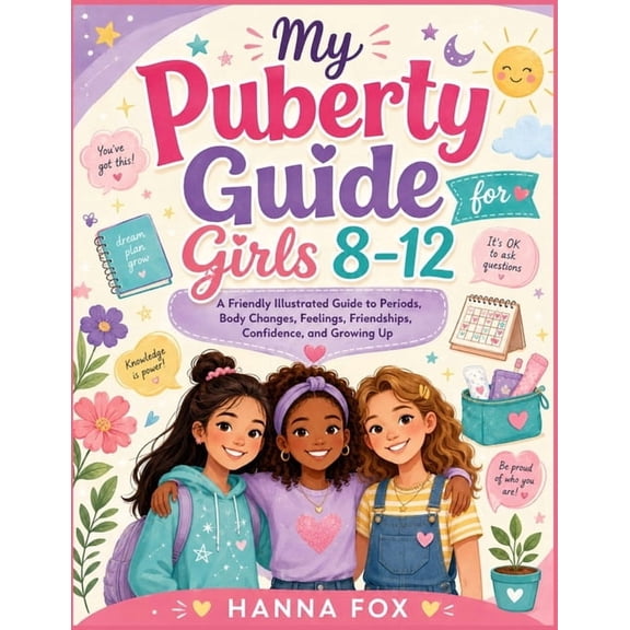 My Puberty Guide for Girls 8-12: A Friendly Illustrated Guide to Periods, Body Changes, Feelings, Friendships, Confidenc, (Paperback)