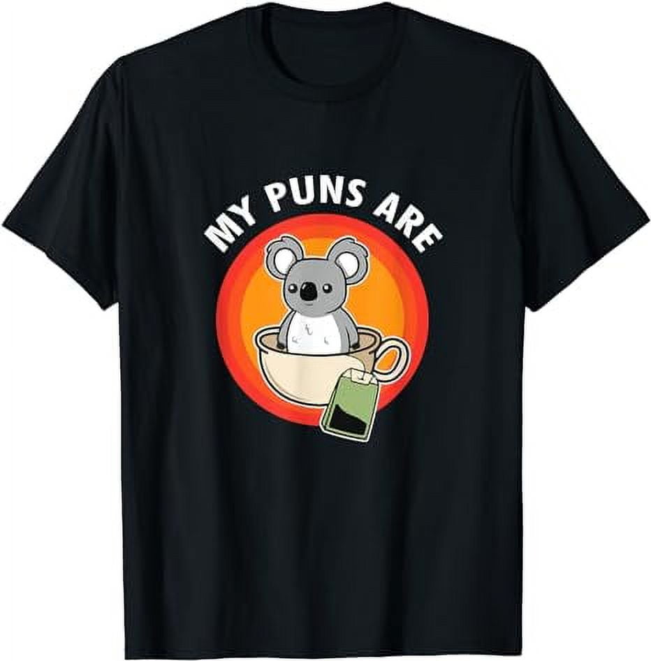 My Puns Are Koala Tea Tshirt Pun Joke Humor Tee - Walmart.com