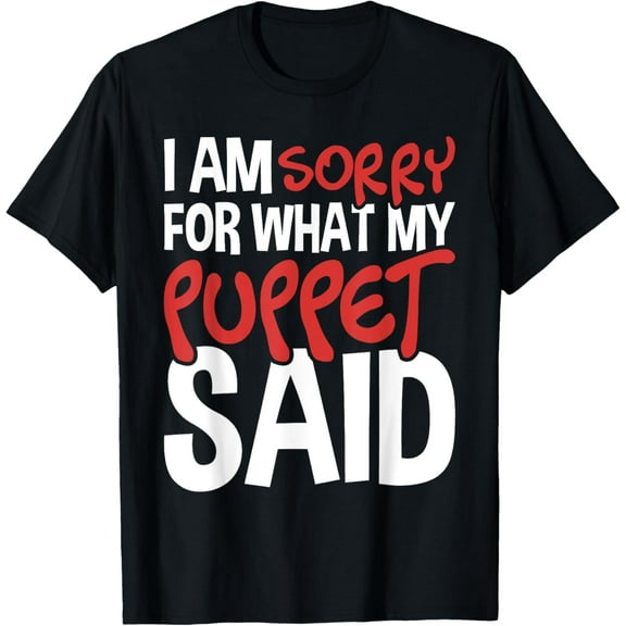 My Puppet Said - Puppeteer Ventriloquist Puppeteering T-Shirt