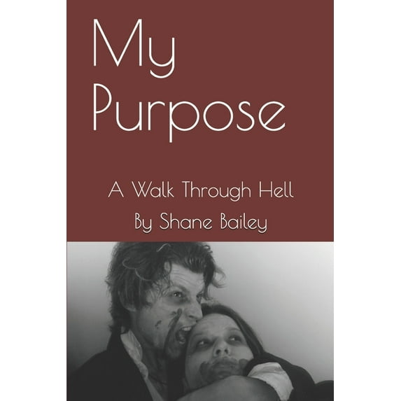 My Purpose: A Walk Through Hell (Paperback)