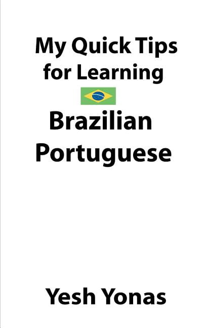 My Quick Tips for Learning Brazilian Portuguese, (Paperback)