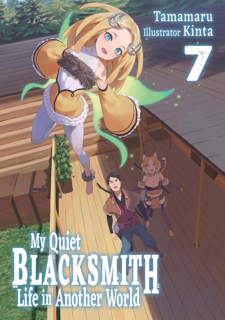 My Quiet Blacksmith Life in Another Worl My Quiet Blacksmith Life in Another World: Volume 7 (Light Novel): Volume 7, Book 7, (Paperback)