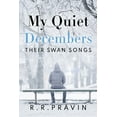 thumbnail image 1 of My Quiet Decembers - Their Swan Songs (Paperback), 1 of 1