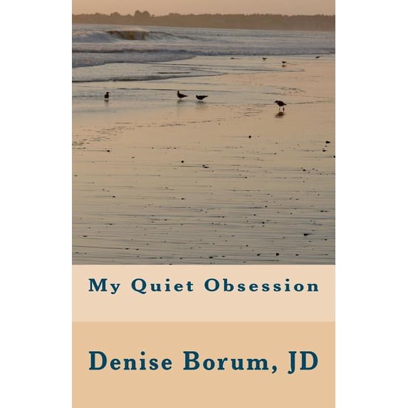 My Quiet Obsession Paperback 1463783507 9781463783501 Denise Borum JD