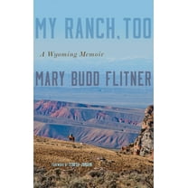My Ranch, Too: A Wyoming Memoir, (Hardcover)