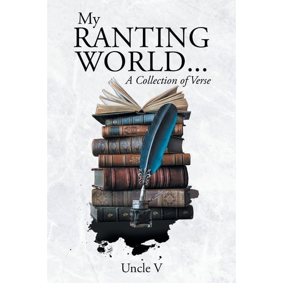 My Ranting World... A Collection of Verse, (Paperback)