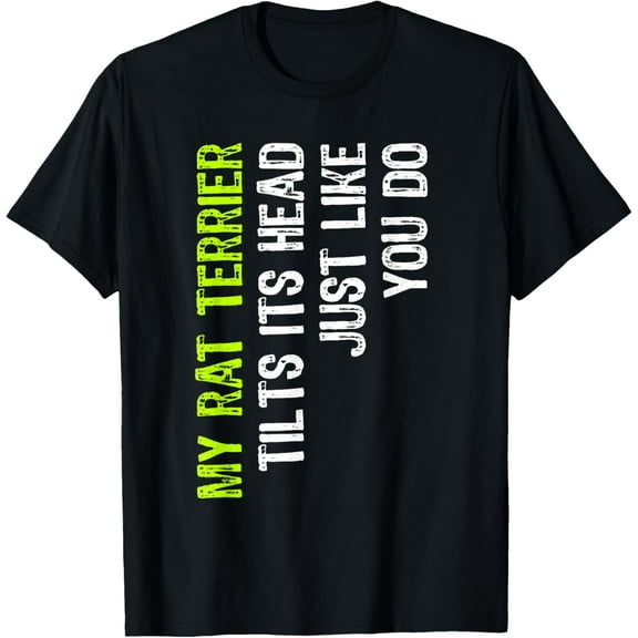 My Rat Terrier Tilts Its Head Just Like You Do Dog Lover T-Shirt