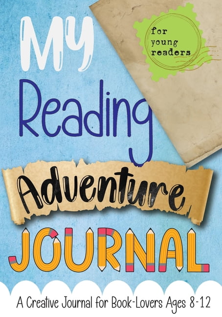 My Reading Adventure Journal: A Creative Journal for Book-Lovers Ages 8-12, (Paperback)