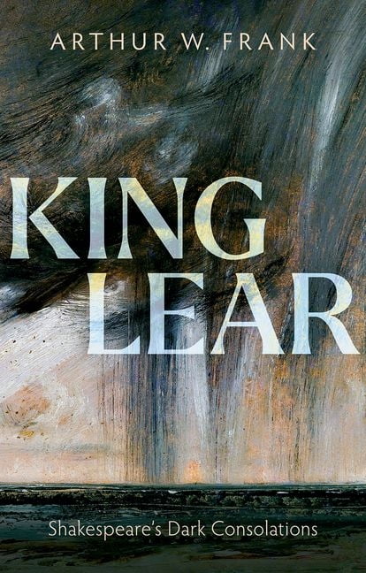 My Reading King Lear: Shakespeare's Dark Consolations, (Paperback)