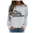 thumbnail image 1 of My Reading Sweatshirt Book Lover Funny Letter Print Sweatshirt Womens Crewneck Graphic Pullover Tops Librarian Shirt, 1 of 4