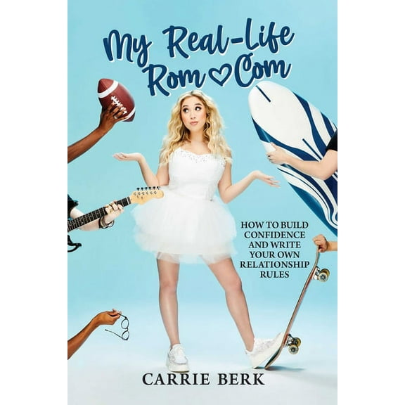 My Real-Life Rom-Com : How to Build Confidence and Write Your Own Relationship Rules (Paperback)