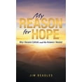 thumbnail image 1 of My Reason for Hope: Why I Became Catholic and the Answers I Needed, (Hardcover), 1 of 1