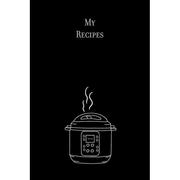 My Recipes: 6x9 Recipe Book - 96 Pages for your favorite pressure cooker recipes Paperback 1695146549 9781695146549 Garin Bairn Creations