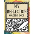 thumbnail image 1 of My Reflection Coloring Book: An Adult Coloring Book filled with Flower and Mandala Coloring Pages, Reflection Prompts an, (Paperback), 1 of 1