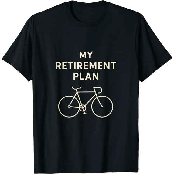 My Retirement Plan Cyclist Bike Riding T-Shirt - Walmart.com