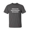 thumbnail image 1 of My Retirement Plan Hinges On Having At Least One Successful Kid Sarcastic Humor Graphic Novelty Funny Tall T Shirt, 1 of 1