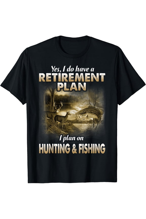 My Retirement Plan Hunting Fishing Hunters Grandpa Fun Gift T-Shirt