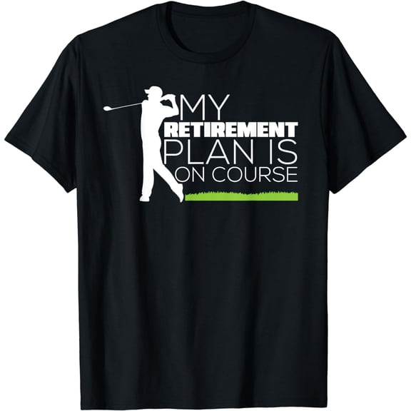 My Retirement Plan Is On Course Funny Golf Retired Golfer T-Shirt