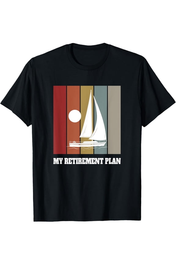My Retirement Plan Sailing Sailor T-Shirt