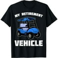 thumbnail image 1 of My Retirement Vehicle Golf Putter Par Golfer Golfing Eagle T-Shirt, 1 of 3