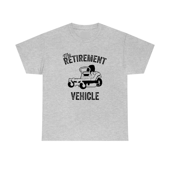 My Retirement Vehicle - Zero Turn Mower - Father's Day Mowing Gift -ID: 532