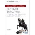 thumbnail image 1 of My Revision Notes: Edexcel As/A-Level History: Britain, 1625-1701: Conflict, Revolution and Settlement, (Paperback), 1 of 1