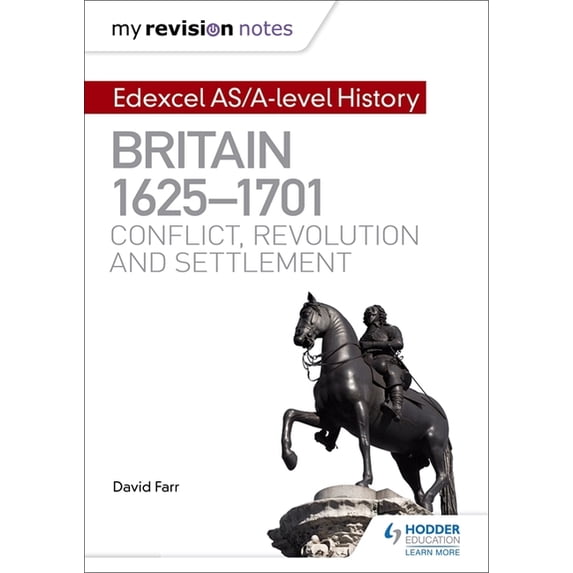 My Revision Notes: Edexcel As/A-Level History: Britain, 1625-1701: Conflict, Revolution and Settlement, (Paperback)