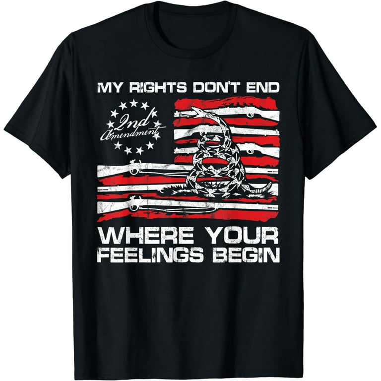 My Rights Don't End Where Your Feelings Begin: Gadsden Shirt My Rights Don't End Where Your Feelings Begin: Gadsden Shirt