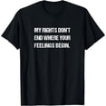thumbnail image 1 of My Rights Don't End Where Your Feelings Begin T-Shirt, 1 of 4