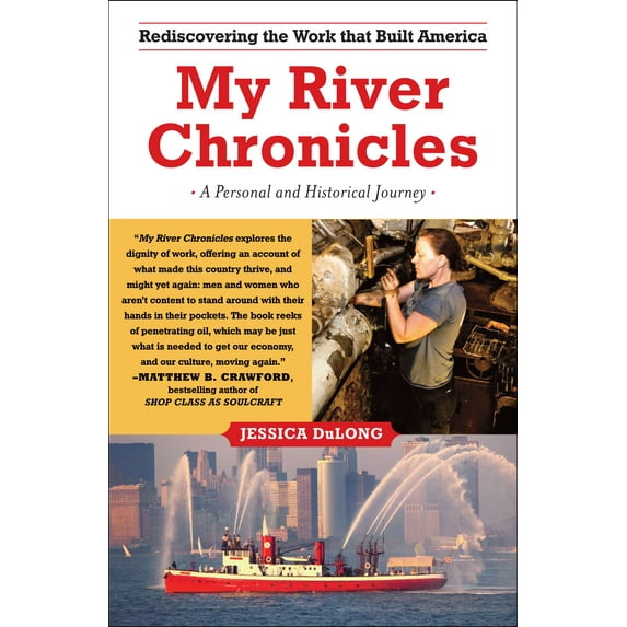 My River Chronicles : Rediscovering the Work that Built America; A Personal and Historical Journey (Paperback)