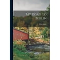 thumbnail image 1 of My Road To Berlin, (Paperback), 1 of 1