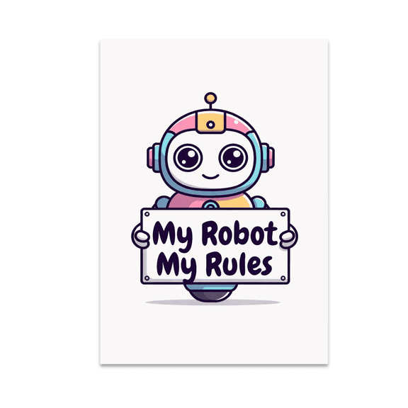 My Robot My Rules Wall Decor - Robotics Fan - 13x19 Poster Print