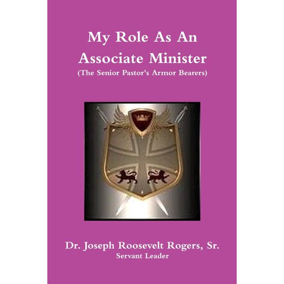 My Role As An Associate Minister (The Senior Pastor's Armor Bearers), (Paperback)