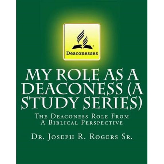 My Role As A Deaconess (A Study Series): The Deaconess Role From A Biblical Perspective (Paperback)