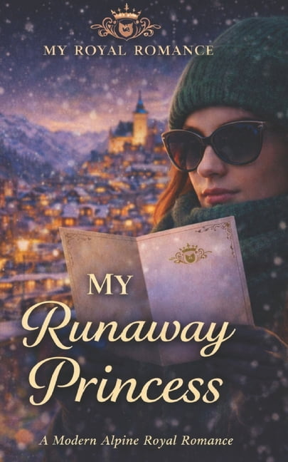 My Royal Romance My Runaway Princess: A Steamy Secret Identity Royal ...