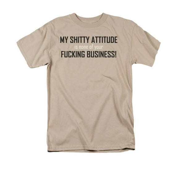 My S….y Attitude Is None Of Your F...ing Business! Saying Adult T-Shirt