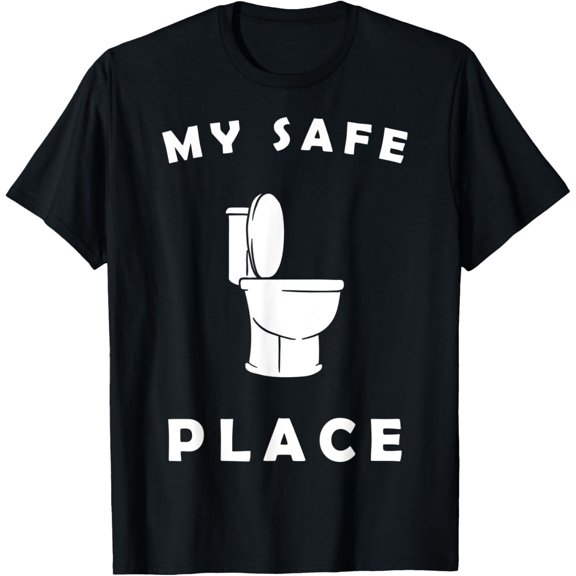 My Safe Place Toilet Humor Joke Gag T-Shirt