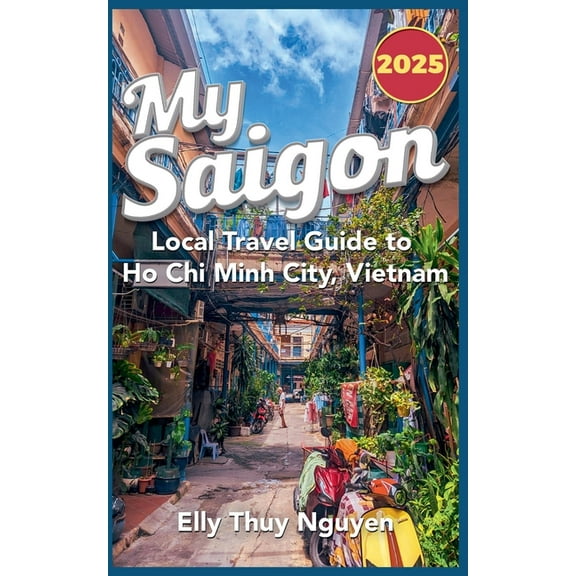 My Saigon My Saigon: The Local Guide to Ho Chi Minh City, Vietnam, Book 1, (Paperback)