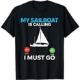 thumbnail image 1 of My Sailboat is calling i must go Boat Captain Sailors T-Shirt, 1 of 5