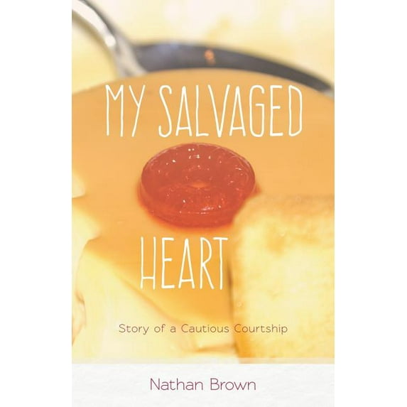My Salvaged Heart: Story of a Cautious Courtship (Paperback)