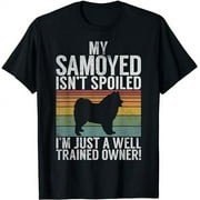 My Samoyed isnt spoiled im a well trained Owner Samoyed T-Shirt