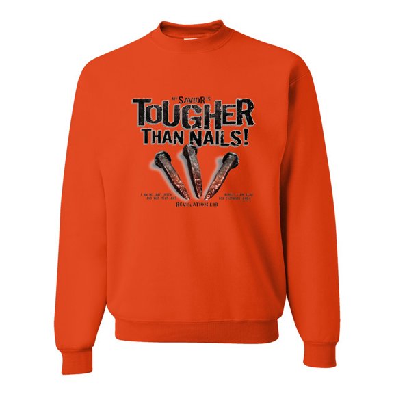 My Savior is Tougher than Nails Bible Verse | Male Inspirational/Christian Crewneck Graphic Sweatshirt, Orange, Small
