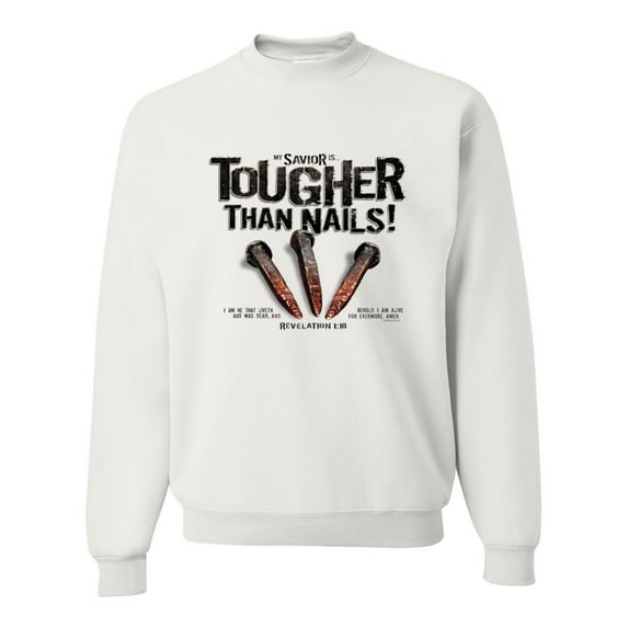 My Savior is Tougher than Nails Bible Verse | Male Inspirational/Christian Crewneck Graphic Sweatshirt, White, Large